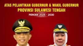 Selamat & Sukses ATAS PELANTIKAN GUBERNUR & WAKIL GUBERNUR PROVINSI SULAWESI TENGAH PERIODE 2025-2030